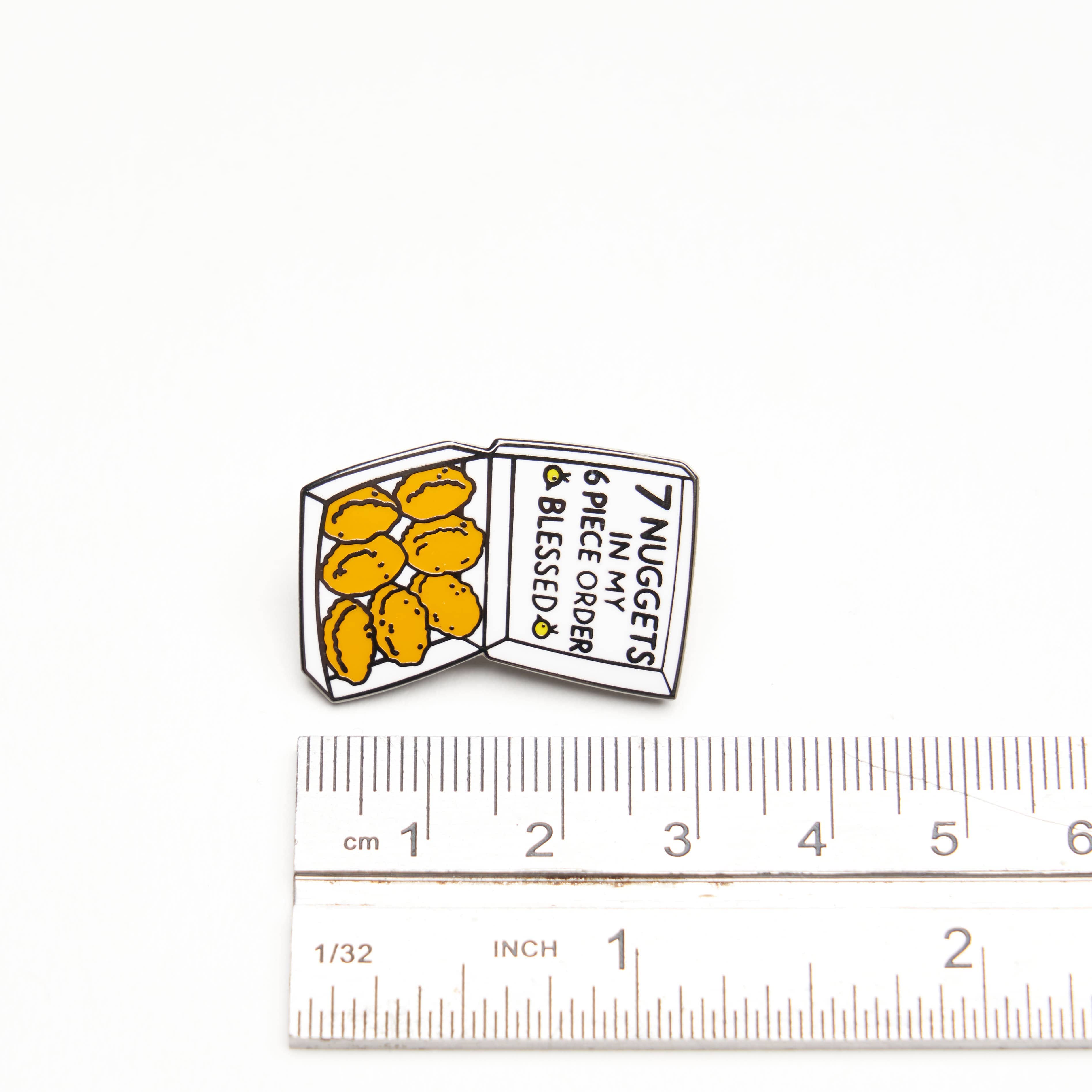 7 Nuggets in My 6 Piece Order – Funny Chicken Nugget Enamel Pin