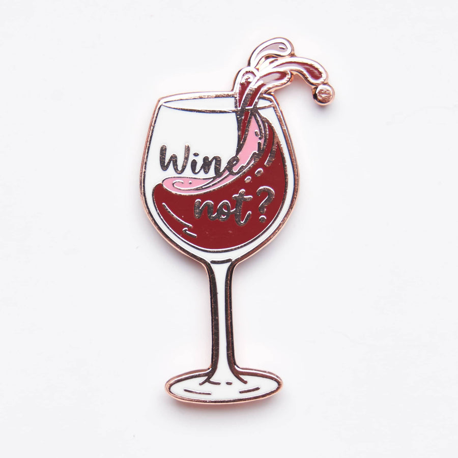 Wine Not? Wine Glass Pin
