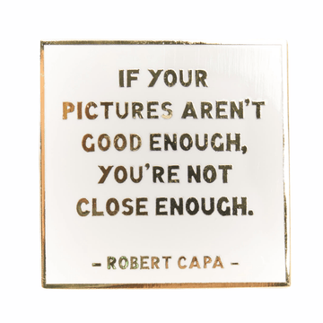Robert Capa Quote Pin